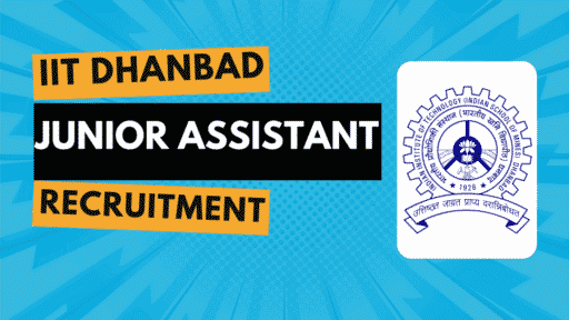 IIT DHANBAD JUNIOR ASSISTANT RECRUITMENT 2025